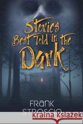Stories Best Told in the Dark Frank Stroscio 9781977254443 Outskirts Press - książka