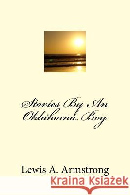 Stories By An Oklahoma Boy Armstrong, Lewis a. 9781501094514 Createspace - książka