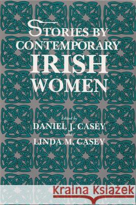 Stories by Contemporary Irish Women Daniel J. Casey Linda M. Casey  9780815624899 Syracuse University Press - książka