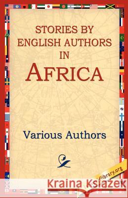 Stories by English Authors in Africa Various Authors                          First World Library 9781595405272 1st World Library - książka