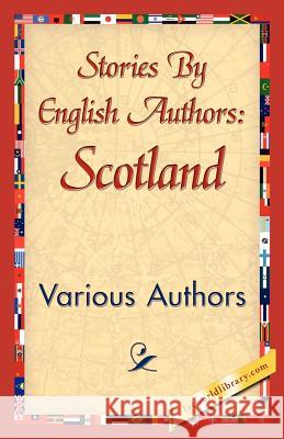 Stories by English Authors: Scotland Various Authors 9781421840147 1st World Library - książka