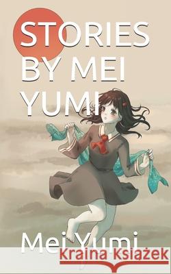 Stories by Mei Yumi Mei Yumi 9781082493805 Independently Published - książka