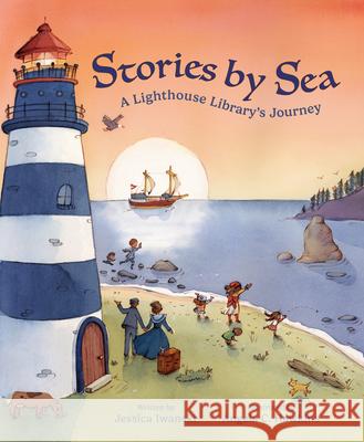 Stories by Sea: A Lighthouse Library's Journey Jessica Iwanski Angela C. Hawkins 9781957655703 Gnome Road Publishing - książka