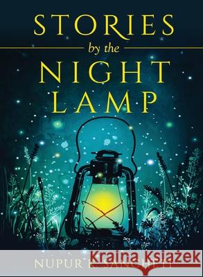 STORIES by the NIGHT LAMP Nupur K Sancheti 9781636403182 White Falcon Publishing - książka