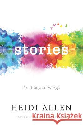 Stories: Finding Your Wings Heidi Allen 9781894813969 Wintertickle Press - książka