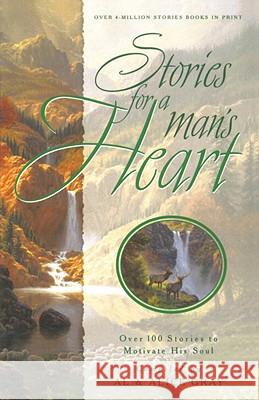 Stories for a Man's Heart: Over 100 Stories to Motivate His Soul Al Gray Alice Gray 9781590528693 Multnomah Publishers - książka