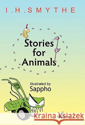 Stories for Animals I. H. Smythe 9781450296250 iUniverse.com - książka
