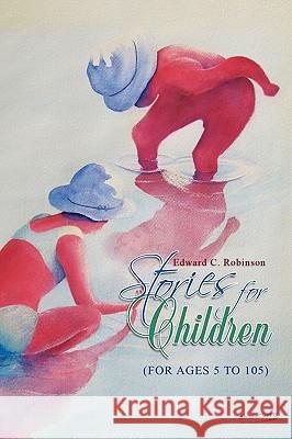 Stories for Children Edward C. Robinson 9781450076746 Xlibris Corporation - książka