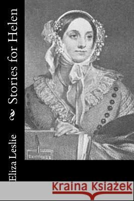 Stories for Helen Eliza Leslie 9781542940474 Createspace Independent Publishing Platform - książka