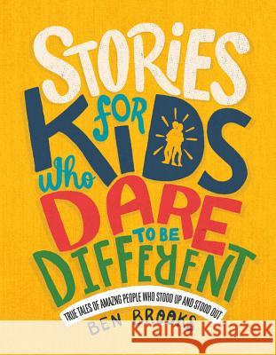 Stories for Kids Who Dare to Be Different: True Tales of Amazing People Who Stood Up and Stood Out Ben Brooks Quinton Wintor 9780762468553 Running Press Kids - książka