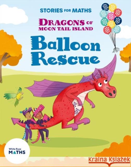 Stories for Maths: KS1: Balloon Rescue (Addition and subtraction) Naz Ahsun 9781382058148 Oxford University Press - książka