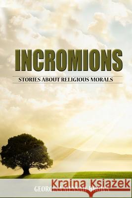 Stories for Religious Morals: Incromions Georgina Mensah 9781548682316 Createspace Independent Publishing Platform - książka