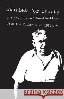 Stories for Shorty: A Collection of Recollections from the Jockey Club 1982-1988 Betsy Young Chuck Byrd Billy Blank 9780692219829 Aurore Press - książka