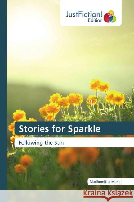 Stories for Sparkle : Following the Sun Murali, Madhumitha 9783659704994 Just a Life - książka