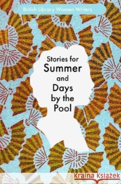 Stories for Summer: And Days by the Pool  9780712355155 British Library Publishing - książka