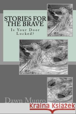 Stories For The Brave: Is Your Door Locked? Munro, Dawn 9781539659563 Createspace Independent Publishing Platform - książka