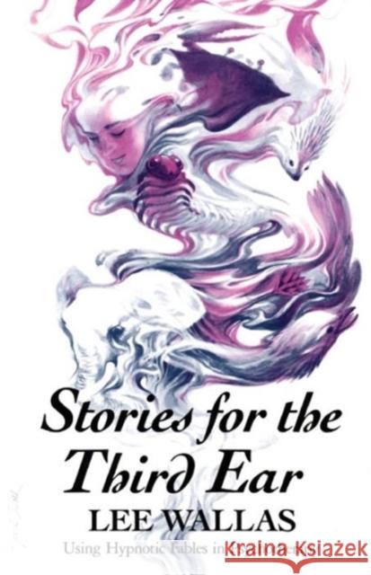 Stories for the Third Ear: Using Hypnotic Fables in Psychotherapy Wallas, Lee 9780393700190 W. W. Norton & Company - książka