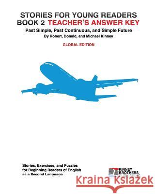 Stories for Young Readers, Book 2, Teacher's Answer Key: Global Edition Robert Kinney Donald Kinney Michael Kinney 9781463705190 Createspace - książka