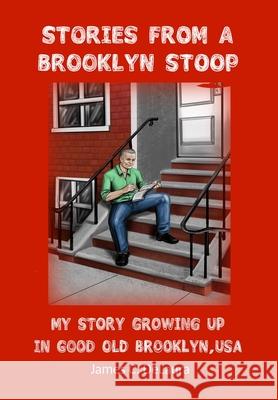 Stories From a Brooklyn Stoop: My Story Growing Up In Good Old Brooklyn, USA James Delaura Matthew Harms 9780578629254 James C. Delaura - książka