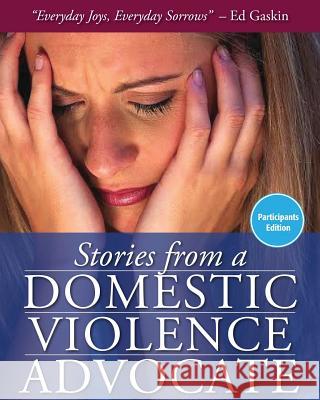 Stories from a Domestic Violence Advocate: Participant's Edition Ed Gaskin 9781514742938 Createspace - książka