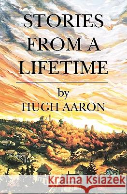 Stories from a Lifetime Hugh Aaron 9781882521128 Stones Point Press - książka