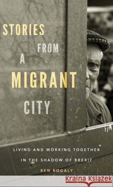 Stories from a Migrant City: Living and Working Together in the Shadow of Brexit  9781526131744 Manchester University Press - książka