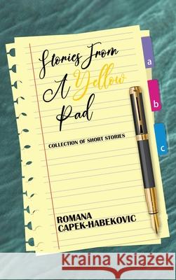 Stories from a Yellow Pad: Collection of Short Stories Romana Capek-Habekovic 9781805588016 Panda Publishing Agency - książka