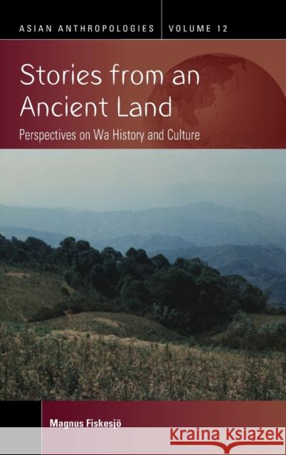 Stories from an Ancient Land: Perspectives on Wa History and Culture Fiskesj 9781789208870 Berghahn Books - książka