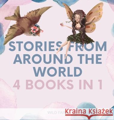 Stories From Around the World: 4 Books in 1 Wild Fairy 9789916628775 Swan Charm Publishing - książka