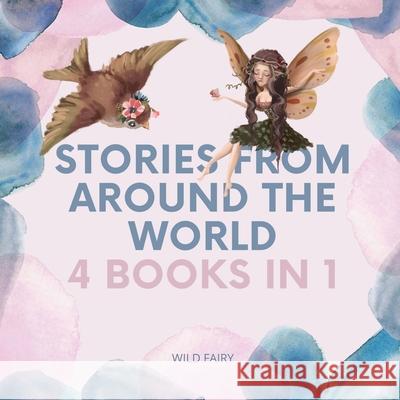 Stories From Around the World: 4 Books in 1 Wild Fairy 9789916628782 Swan Charm Publishing - książka