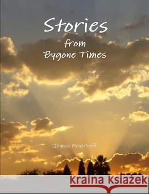 Stories from Bygone Times Janusz Meyerhoff 9781105015724 Lulu.com - książka