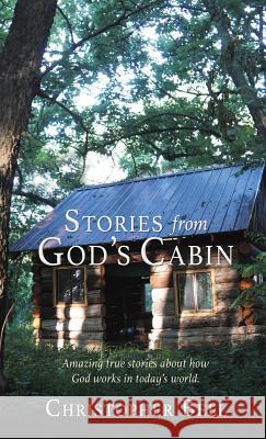 Stories from God's Cabin Christopher Bell 9781545640449 Xulon Press - książka