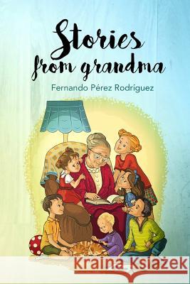 Stories from grandma Perez Rodriguez, Fernando 9781092374910 Independently Published - książka