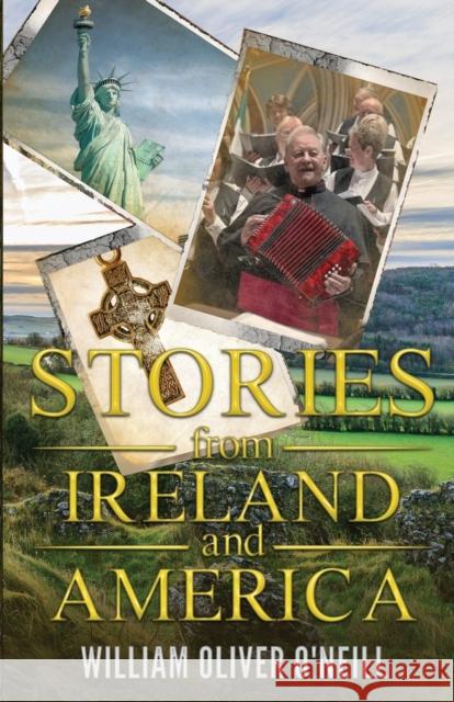 Stories from Ireland and America William Oliver O'Neill 9781732836242 William Oliver O'Neill - książka