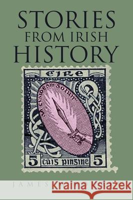 Stories from Irish History James M Bourke 9781665595056 Authorhouse UK - książka