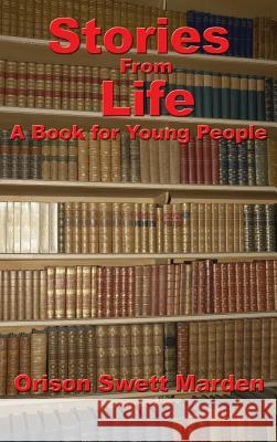 Stories from Life: A Book for Young People Orison Swett Marden 9781515438038 Wilder Publications - książka