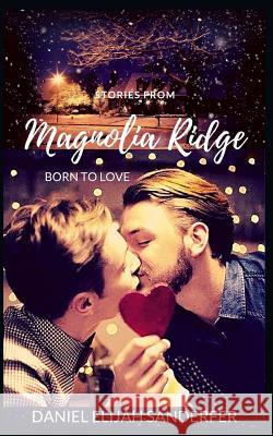 Stories from Magnolia Ridge 9: Born to Love Daniel Elijah Sanderfer 9781797003290 Independently Published - książka