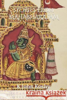 Stories from Mahabharatam K John Koshy 9798756944297 Independently Published - książka