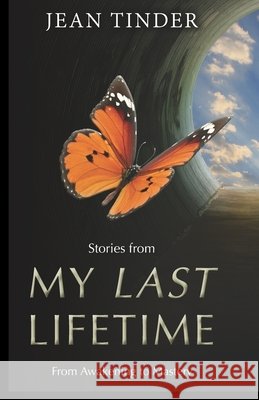 Stories from My Last Lifetime: From Awakening to Mastery Leisso, Maija, Hoppe, Geoffrey, Tinder, Jean 9798673926499 Independently Published - książka