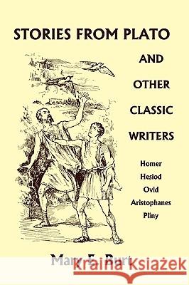 Stories from Plato and Other Classic Writers (Yesterday's Classics) Mary E. Burt 9781599153094 Yesterday's Classics - książka