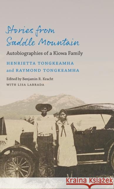 Stories from Saddle Mountain: Autobiographies of a Kiowa Family Henrietta Tongkeamha Raymond Tongkeamha Benjamin R. Kracht 9781496228116 University of Nebraska Press - książka