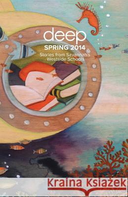 Stories from Savannah's Westside Schools: Spring 2014 Deep Center Casey Hauser Keenan Alexander 9781499172317 Createspace - książka