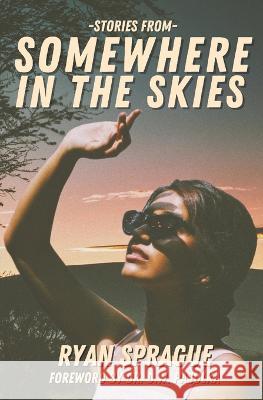 Stories From Somewhere In The Skies D W Paskula Ryan Sprague  9781954528680 Beyond the Fray Publishing - książka