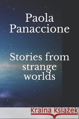 Stories from strange worlds Paola Panaccione 9781654631604 Independently Published - książka