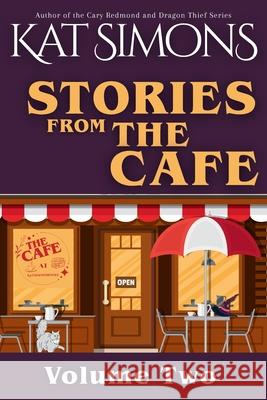 Stories from the Cafe: Volume Two Kat Simons 9781967786121 T&d Publishing - książka