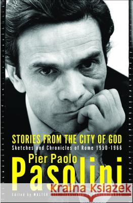 Stories from the City of God: Sketches and Chronicles of Rome Pier Paolo Pasolini Walter Siti 9781590519974 Other Press (NY) - książka