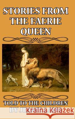 Stories from the Faerie Queen Told to the Children Jeanie Lang 9781389385445 Blurb - książka