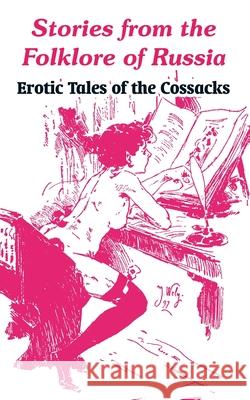 Stories from the Folklore of Russia: Erotic Tales of the Cossacks Anonymous 9781410105035 Fredonia Books (NL) - książka