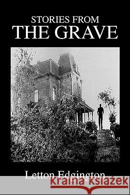 Stories from the Grave Letton Edgington 9781425789039 Xlibris Corporation - książka
