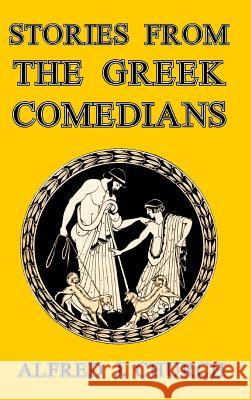 Stories from the Greek Comedians Alfred J. Church 9781389380594 Blurb - książka